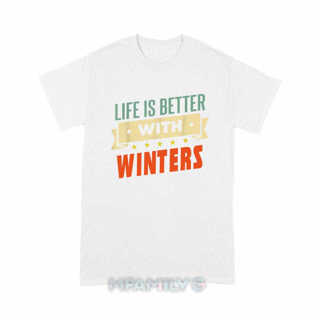 Life Is Better With Winters Unisex T-Shirt