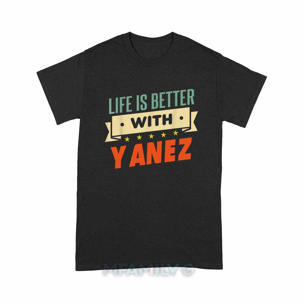 Life Is Better With Yanez Unisex T-Shirt