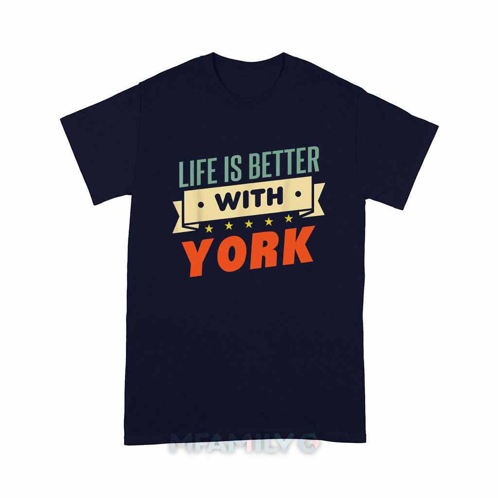 Life Is Better With York Unisex T-Shirt