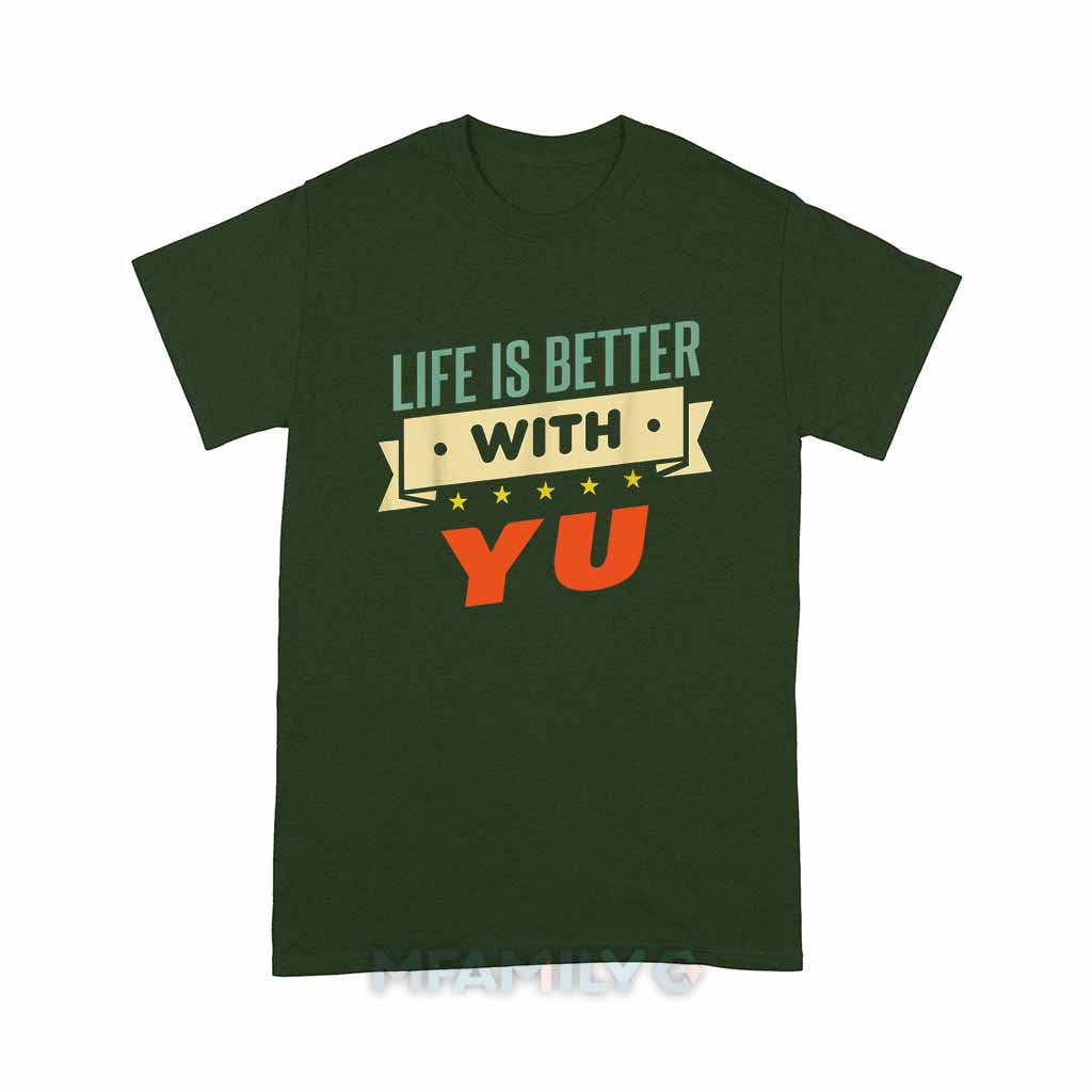 Life Is Better With Yu Unisex T-Shirt