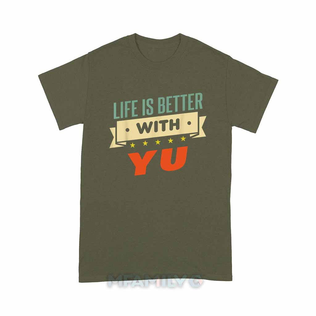 Life Is Better With Yu Unisex T-Shirt