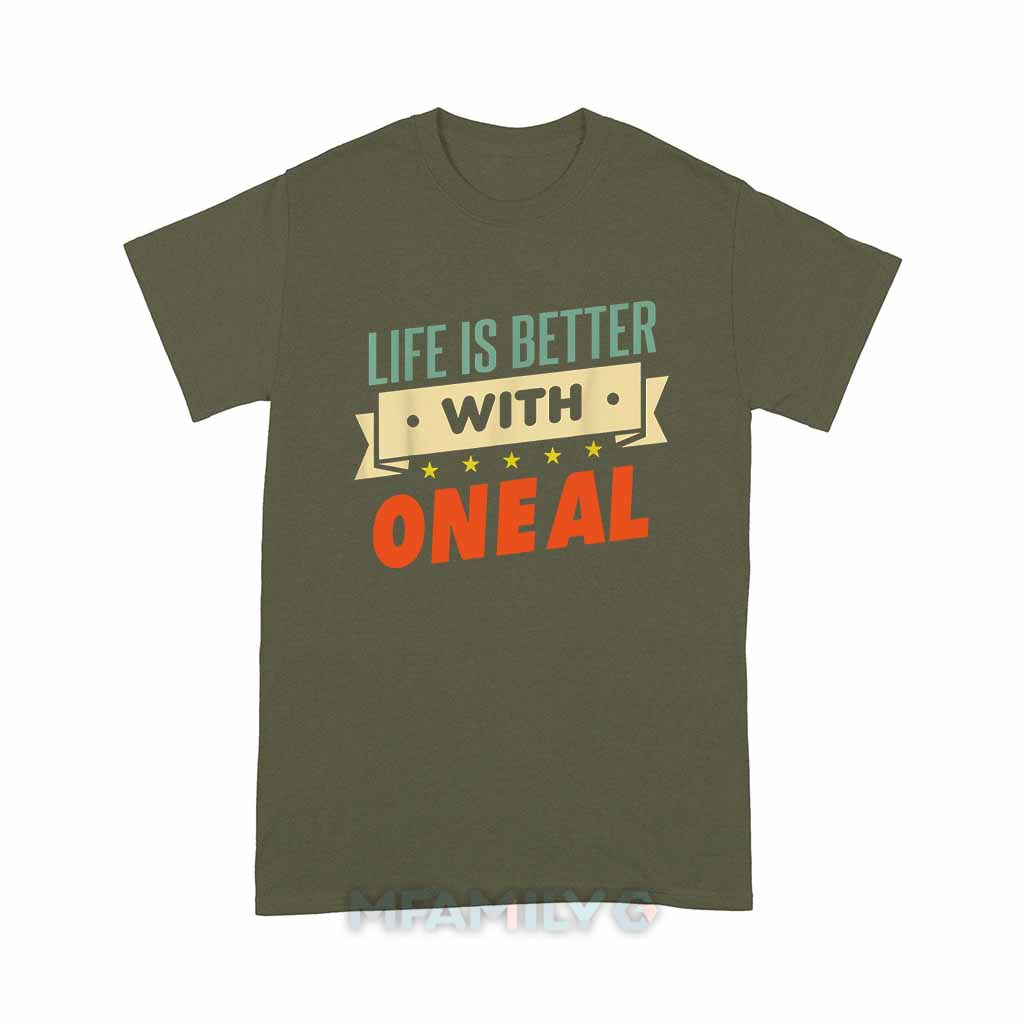 Life Is Better With Oneal Unisex T-Shirt