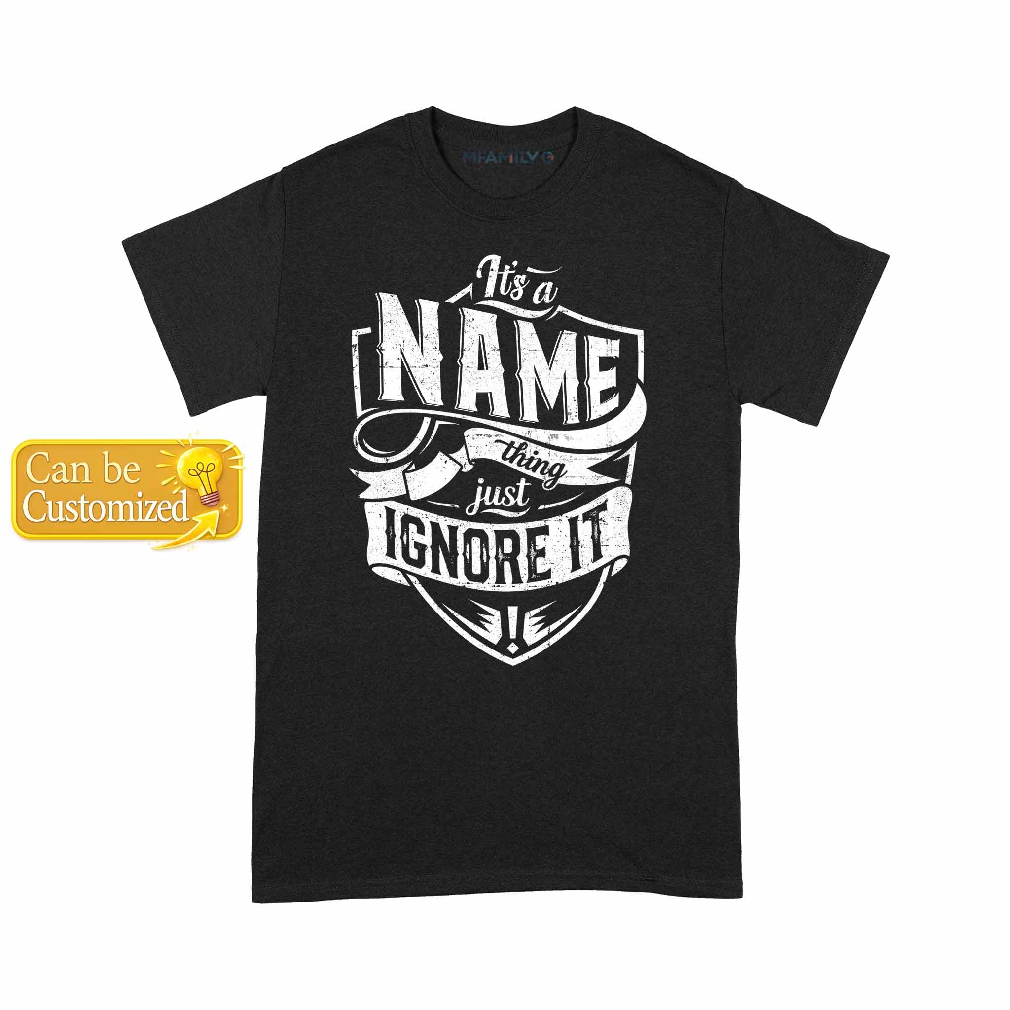 Personalized Name Just Ignore It Unisex T-Shirt